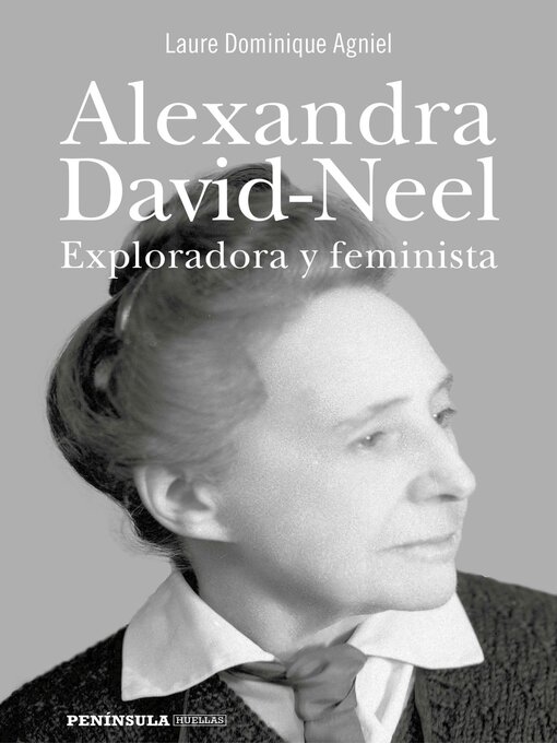 Title details for Alexandra David-Neel by Laure Dominique Agniel - Available